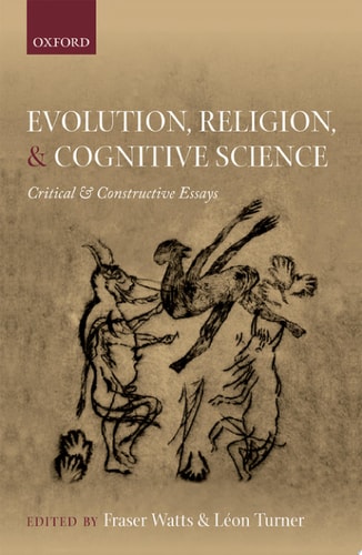 Evolution, Religion, and Cognitive Science Critical and Constructive Essays