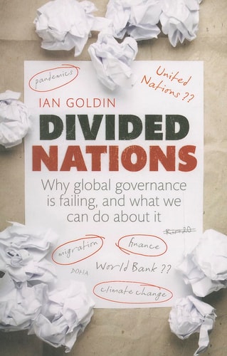 Divided Nations: Why Global Governance Is Failing, and What We Can Do About It