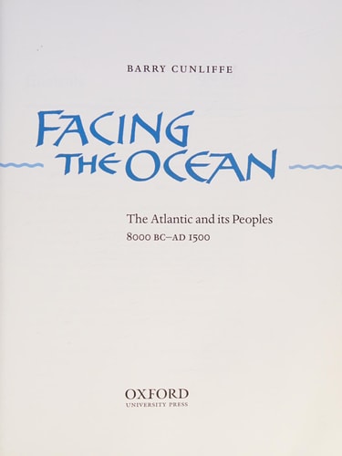 Facing the Ocean: The Atlantic and Its Peoples, 8000 BC - AD 1500