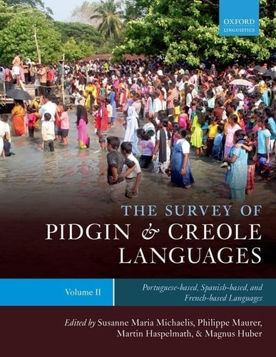 The Survey of Pidgin and Creole Languages: Volume II: Portuguese-based, Spanish-based, and French-based