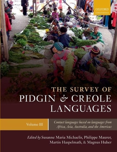 The Survey of Pidgin and Creole Languages: Volume III, Contact Languages Based on Languages from Africa, Australia, and the Americas