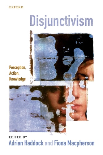 Disjunctivism: Perception, Action, Knowledge