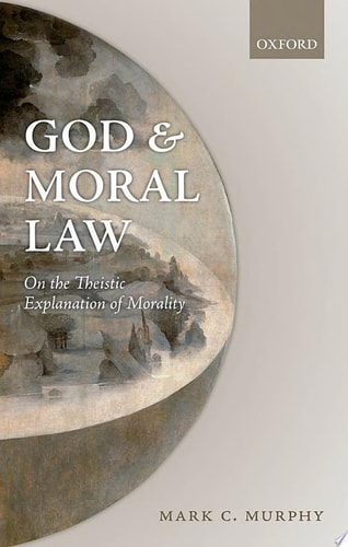 God and Moral Law On the Theistic Explanation of Morality