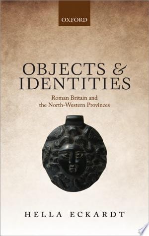 Objects and Identities: Roman Britain and the North-Western Provinces