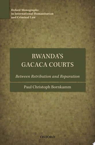 Rwanda's Gacaca Courts Between Retribution and Reparation