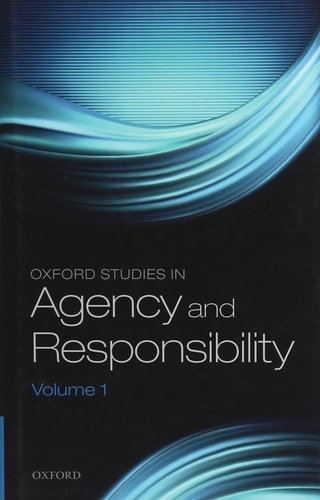Oxford Studies in Agency and Responsibility: Volume 1