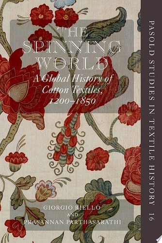 The Spinning World: A Global History of Cotton Textiles, 1200-1850