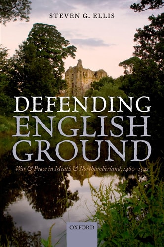 Defending English Ground War and Peace in Meath and Northumberland, 1460-1542