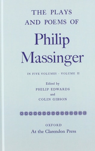 The Plays and Poems of Philip Massinger: Volume II