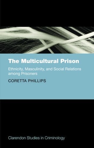 The Multicultural Prison: Ethnicity, Masculinity, and Social Relations among Prisoners