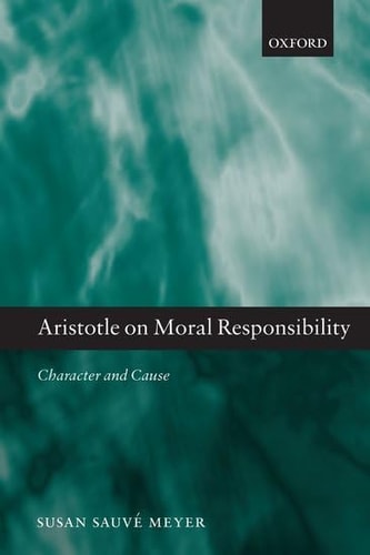 Aristotle on Moral Responsibility Character and Cause