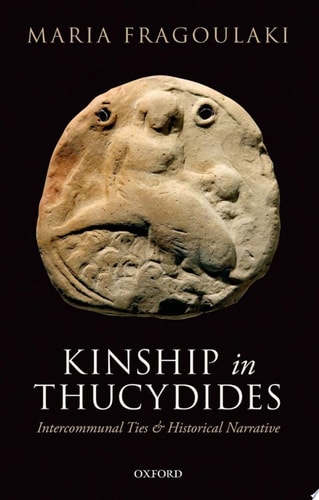 Kinship in Thucydides Intercommunal Ties and Historical Narrative