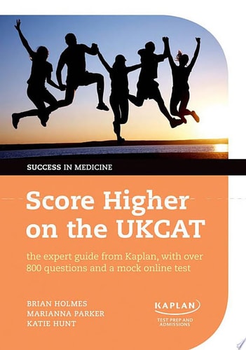 The Complete Guide to Passing the UKCAT: Over 800 Questions and a Unique Online Test