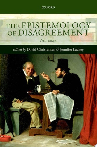 The Epistemology of Disagreement New Essays