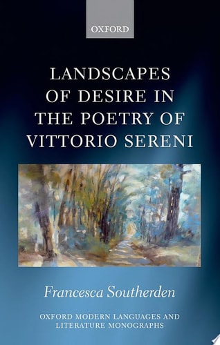 Landscapes of Desire in the Poetry of Vittorio Sereni