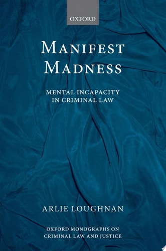 Manifest Madness Mental Incapacity in the Criminal Law