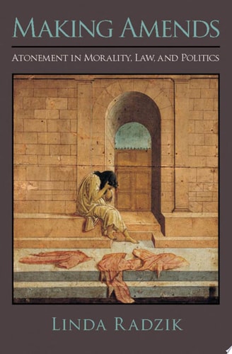 Making Amends Atonement in Morality, Law, and Politics