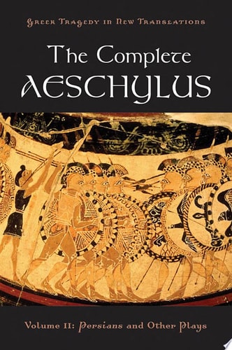 The Complete Aeschylus: Volume II: Persians and Other Plays