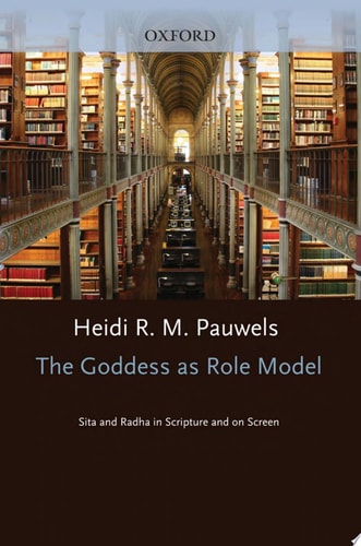 The Goddess as Role Model Sita and Radha in Scripture and on Screen