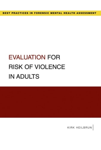 Evaluation for Risk of Violence in Adults: Best Practices for Forensic Mental Health Assessments