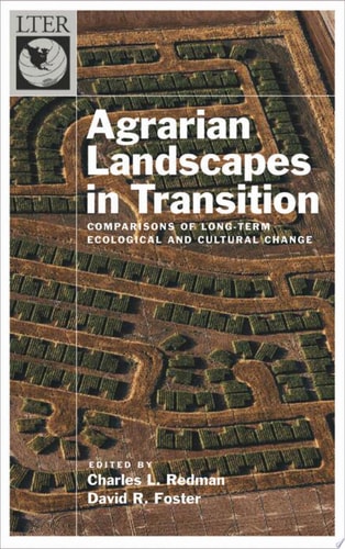 Agrarian Landscapes in Transition: Comparisons of Long-Term Ecological and Cultural Change