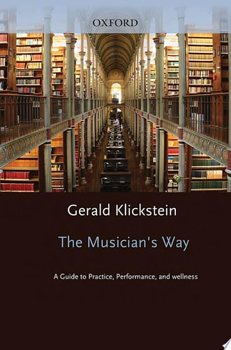 The Musician's Way: A Guide to Practice, Performance, and Wellness