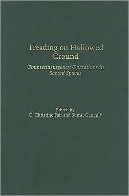 Treading On Hallowed Ground: Counterinsurgency Operations In Sacred Spaces