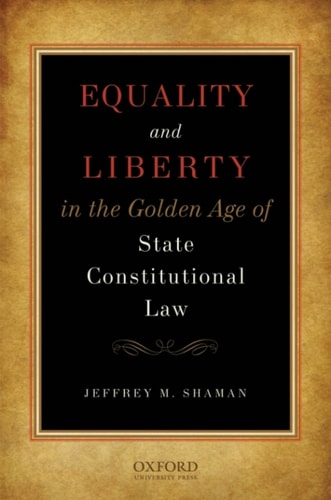 EQUAL LIBERT GOLD AGE STATE CONST LAW C