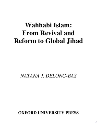 Wahhabi Islam From Revival and Reform to Global Jihad