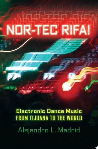 Nor-tec Rifa! Electronic Dance Music from Tijuana to the World