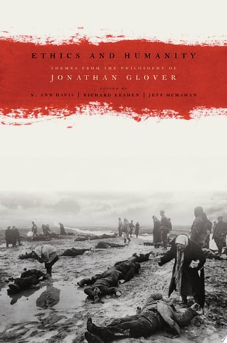 Ethics and Humanity Themes from the Philosophy of Jonathan Glover