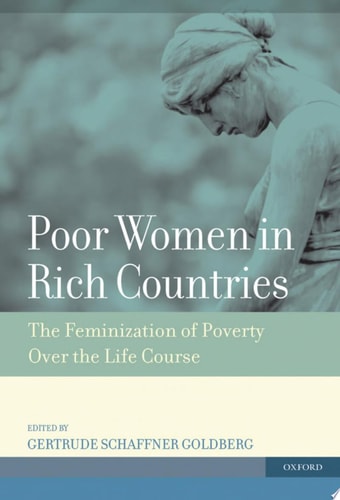 Poor Women in Rich Countries The Feminization of Poverty Over the Life Course