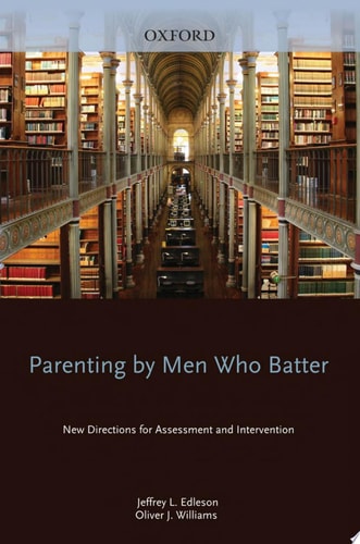 Parenting By Men Who Batter: New Directions For Assessment And Intervention: New Directions For Assessment And Intervention