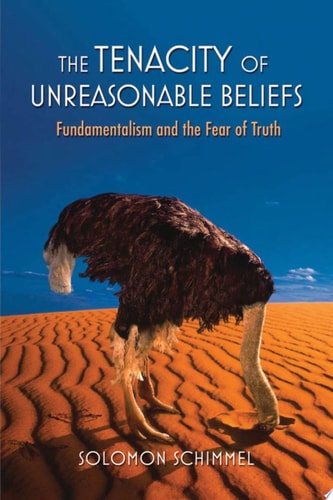 The Tenacity of Unreasonable Beliefs Fundamentalism and the Fear of Truth