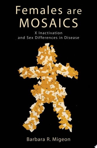 Females Are Mosaics X Inactivation and Sex Differences in Disease