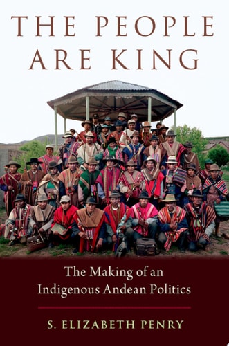 The People Are King The Making of an Indigenous Andean Politics