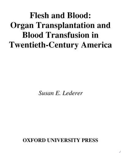 Flesh and Blood Organ Transplantation and Blood Transfusion in 20th Century America