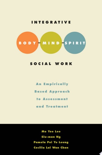 Integrative Body-Mind-Spirit Social Work An Empirically Based Approach to Assessment and Treatment