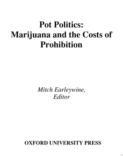 Pot Politics Marijuana and the Costs of Prohibition