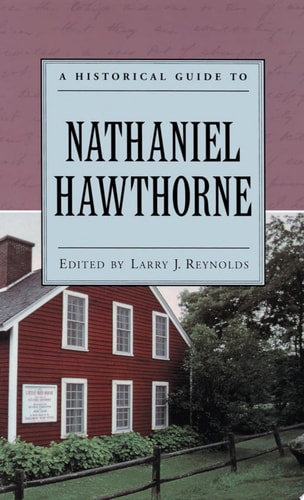 A Historical Guide to Nathaniel Hawthorne (Historical Guides to American Authors)