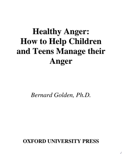 Healthy Anger How to Help Children and Teens Manage Their Anger