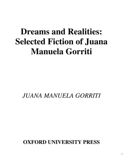 Dreams and Realities : Selected Fiction of Juana Manuela Gorriti Selected Fiction of Juana Manuela Gorriti