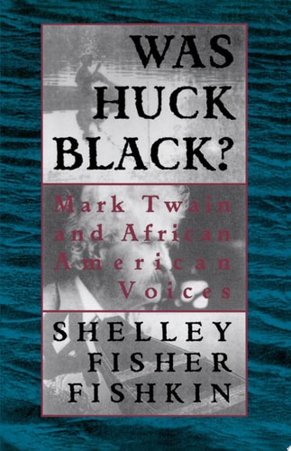 Was Huck Black?: Mark Twain and African-American Voices