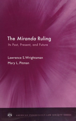 The Miranda Ruling: Its Past, Present, and Future