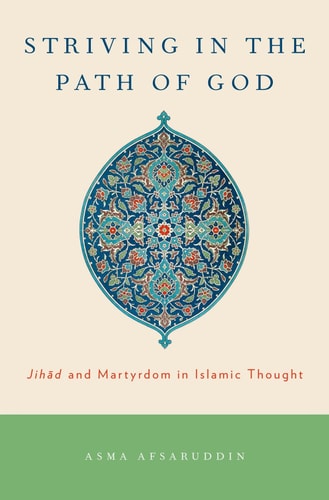 Striving in the Path of God Jihad and Martyrdom in Islamic Thought