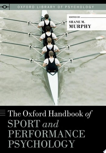 The Oxford Handbook of Sport and Performance Psychology