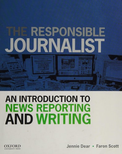 The Responsible Journalist: An Introduction to News Reporting and Writing