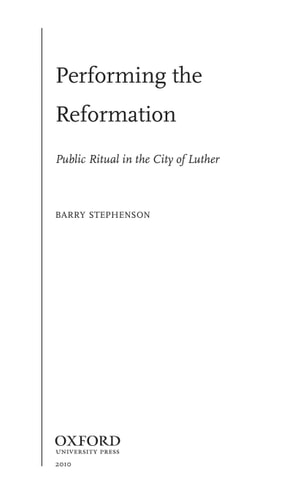 Performing the Reformation: Public Ritual in the City of Luther