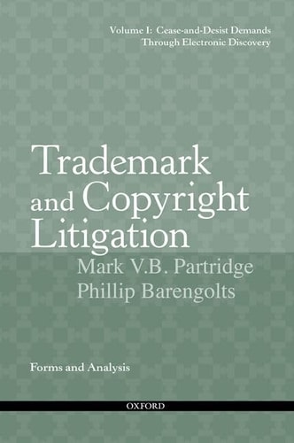Trademark and Copyright Litigation: Forms and Practice: From Case Assessment Through Electronic Discovery