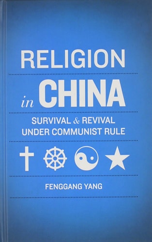 Religion in China: Survival and Revival under Communist Rule